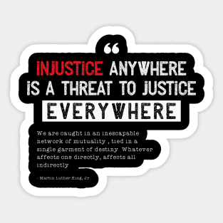 Injustice anywhere is a threat to justice everywhere Sticker